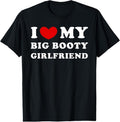 100% Cotton I Love My Big Booty Girlfriend I Heart My Big Booty GF T-Shirts, Hoodie, Sweatshirt