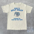 Born To Dilly Dally Graphic T Shirt, Funny Retro T Shirt, Vintage Relaxed Cotton Meme Shirt, Funny Unisex Shirt, Cool...