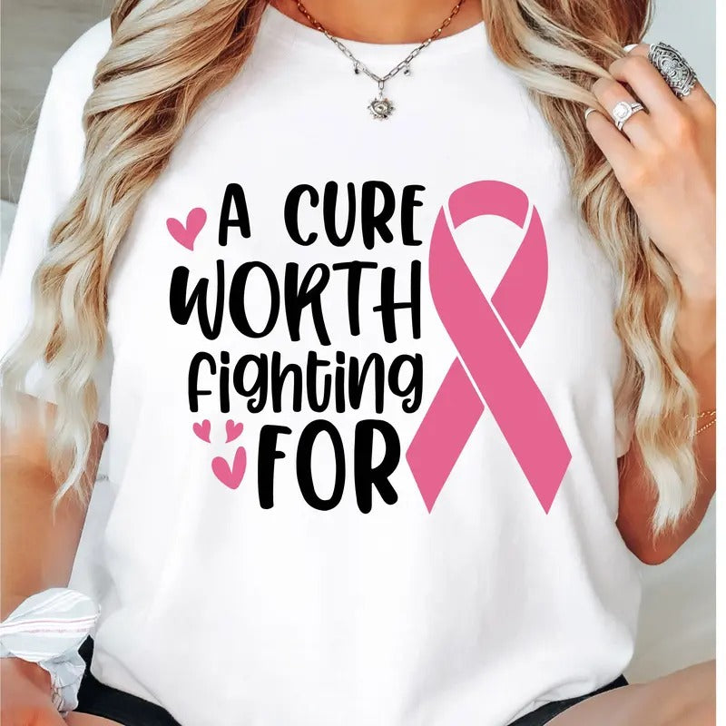 Breast Cancer Awareness Cure Worth Fighting Breast Cancer Shirt Pink Ribbon Cancer Support Breast Cancer Warrior Shirt T-Shirts, Hoodie, Sweatshirt