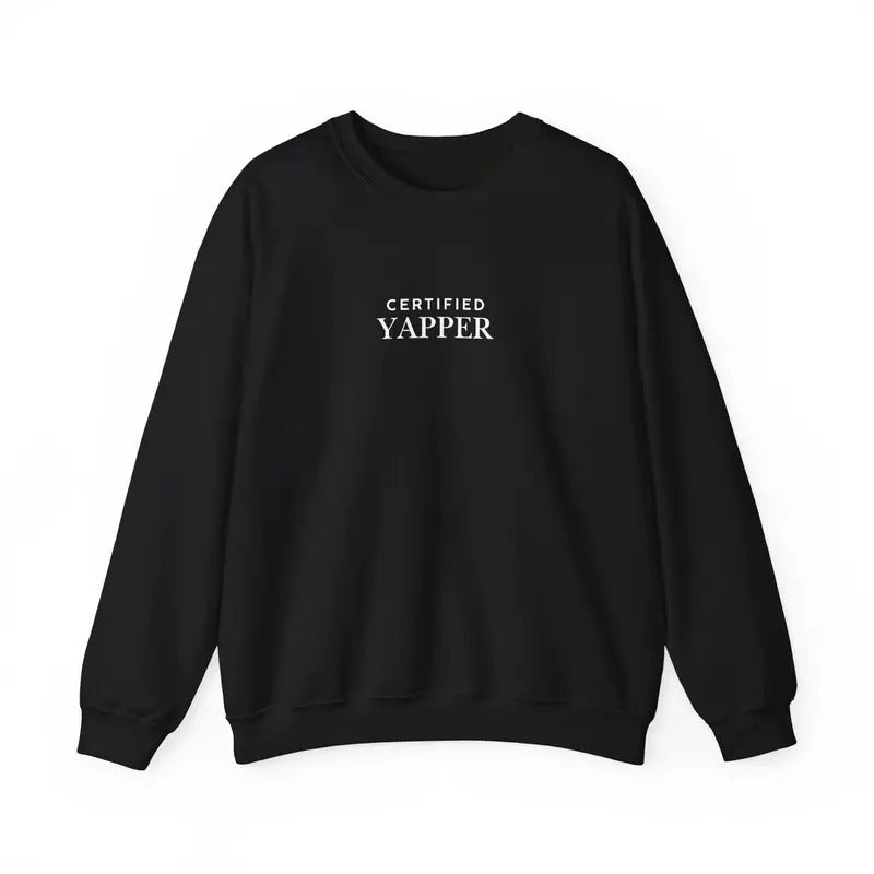 Certified Yapper Crewneck Shirt, gifts for yapper, white elephant gift, cozy sweatshirt, Hoodie | GrindPrints.com
