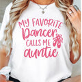 Dance Auntie T-Shirt, My Favorite Dancer Call Me Auntie Shirt, Ballet Auntie Tee, Favorite Aunt Tee, Gift Tee For Aunt,...