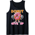 Funny Fitness Gifts Donut Give Up Gym Workout Weightlifting Tank Top Made in USAstyle{n002}2 T-Shirts, Hoodie, Sweatshirt