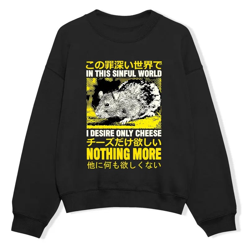 Funny Meme Shirt This Sinful World I Desire Only Cheese Nothing More Shirt Funny Rat Cheese Japanese Mouse Humorous Quote T-Shirts, Hoodie, Sweatshirt