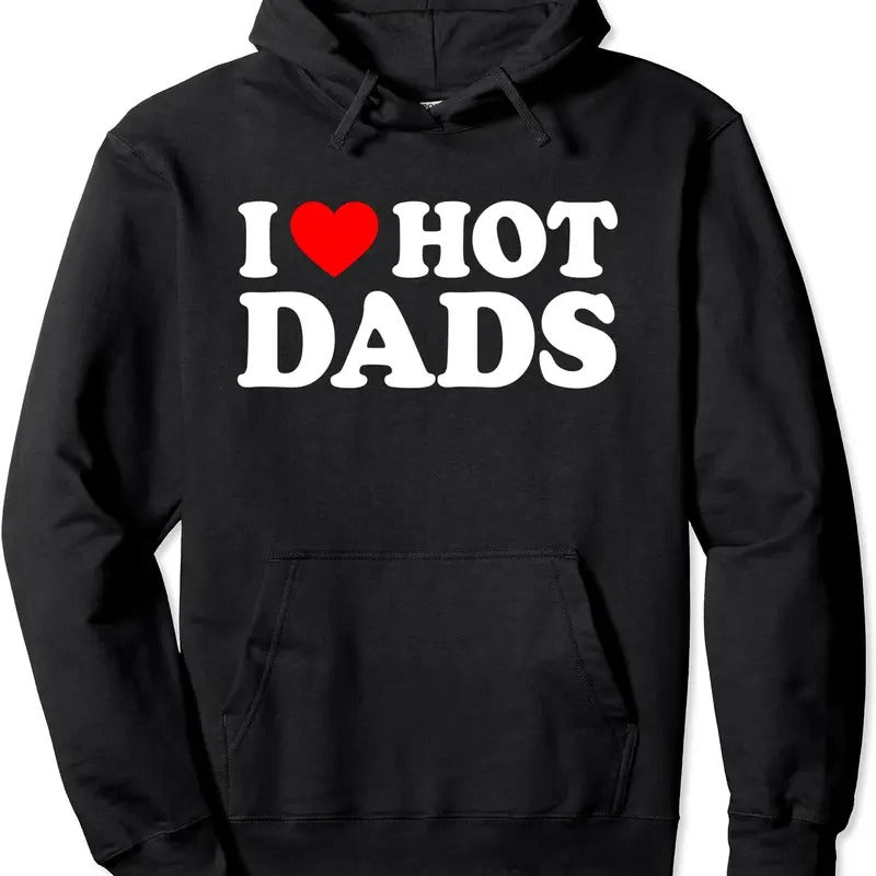 I Love Hot Dads Love Hoodie | Unisex Hooded Sweatshirt T-Shirts | GrindPrints.com