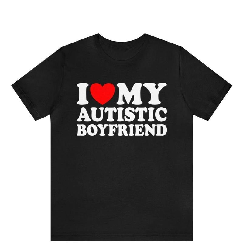 I Love My Autistic Boyfriend Shirt Supportive Autism Awareness Cute Couple Him Her Relaxed Fit T-Shirts, Hoodie, Sweatshirt