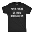 Mens Proud Father Of A Few Dumbass Kids Tshirt Funny Parenting Fathers Day Tee Mens Funny T Shirts Cool Slimming Tees...