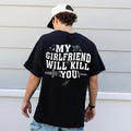 My Girlfriend Will Kiill You Shirt, My Girlfriend Shirt, Funny Gag Gift, Boyfriend Shirt, Boyfriend Gift, Funny Meme,...