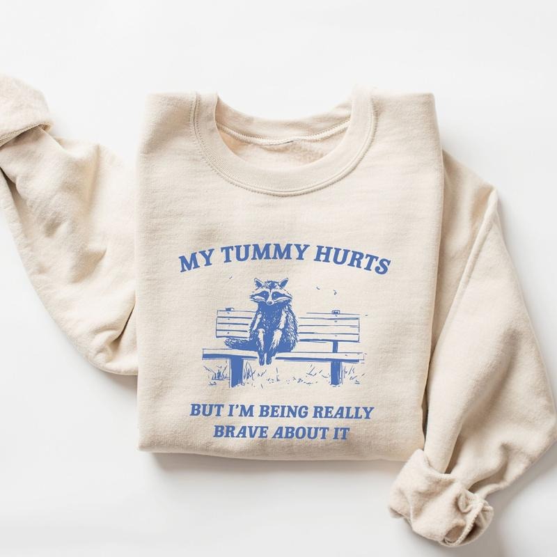 My Tummy Hurts Sweatshirt - Vintage Cotton Sweatshirt with Graphic Print, Long Sleeve, Funny Design, Mental Health...