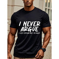 NEVER ARGUE Black T-shirt For Men, Soft 100% Cotton Crew Neck, Graphic Tee, Funny, Casual Summer Tee, Breathable,...