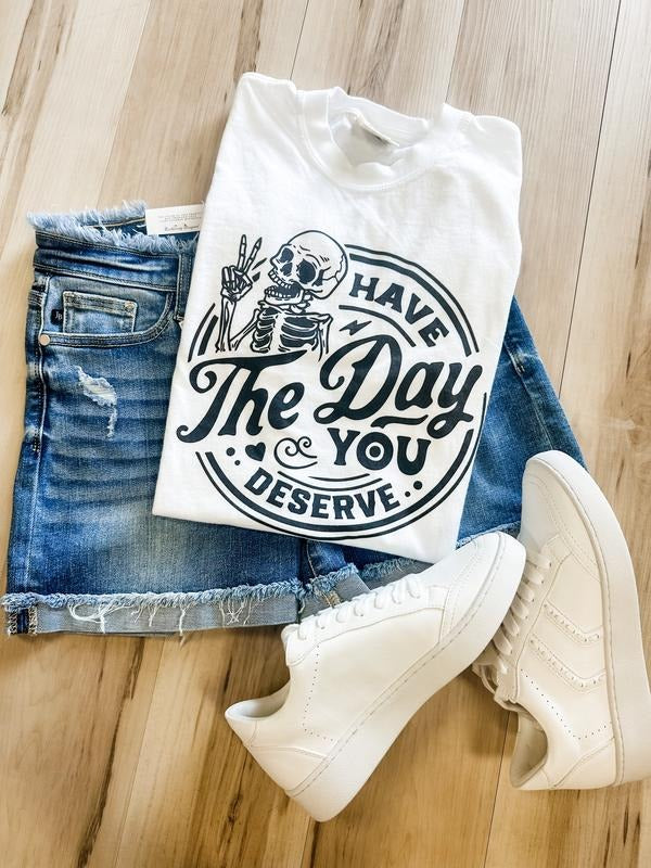 Skeleton Day You Deserve Graphic Tee Hoodie, Sweatshirt | GrindPrints.com