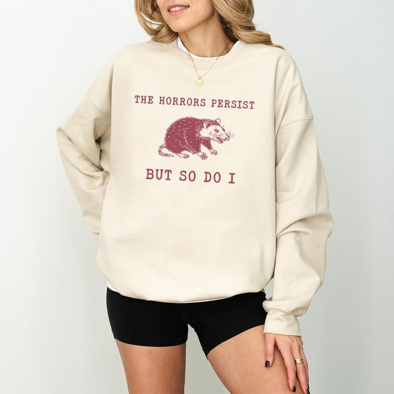 The Horrors Persist But So Do I, Sarcastic Shirt Sweatshirt Hoodie, Funny Mental Health, Meme Shirt, Raccoon Gift