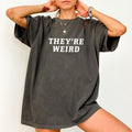 They're Weird Shirt, Funny Saying Graphic Tee, Plain Weird Unhinged Shirt, Funny T-shirt For Women, Feminist Women Tee,...