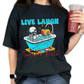 Toasty Cotton : Live Laugh Toaster Bath Love Laugh Funny Saying Comfort Colors Lady Streetwear Fabric Top T-Shirts, Hoodie, Sweatshirt