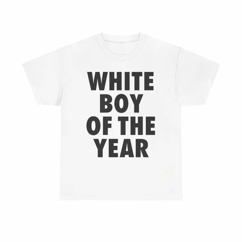 WHITE BOY OF THE YEAR SHIRT Top Shortsleeve Crewneck Tshirt Hoodie, Sweatshirt | GrindPrints.com