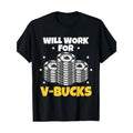 Willing to Work for the Bucks V Game Gift RPG Gamer Teen Men's T-Shirt